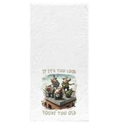 You're Too Old Bath Towel - Beyond T-shirts